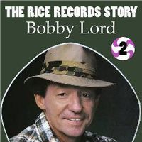 Bobby Lord - The Rice Records Story - Bobby Lord (2CD Set)  Disc 2